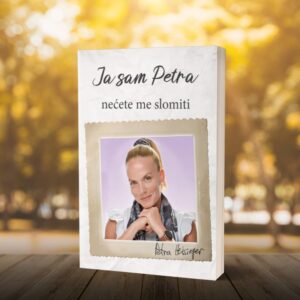 Ja sam Petra. Nećete me slomiti.